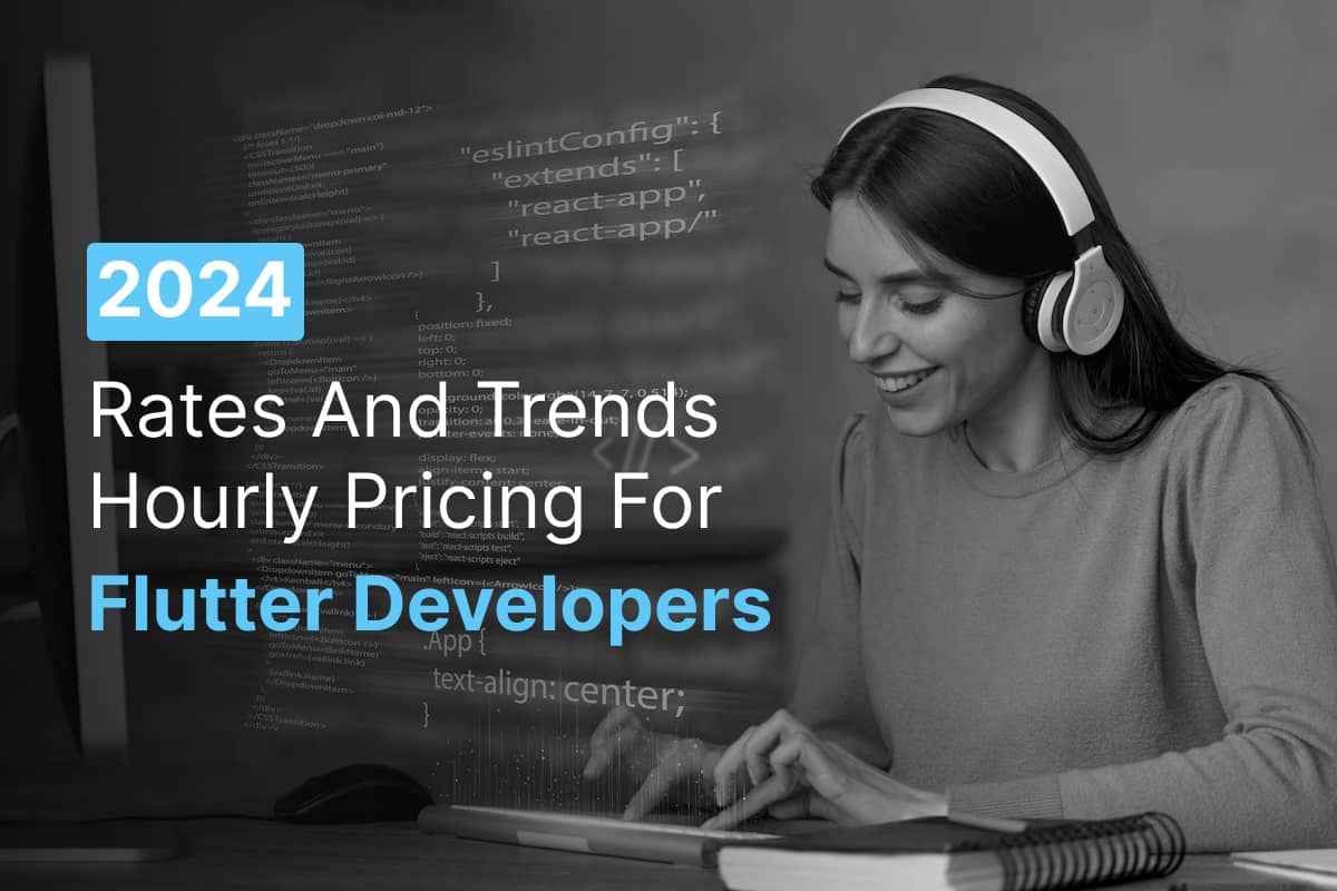 2024 Rates and Trends Hourly Pricing for Flutter Developers Our Code