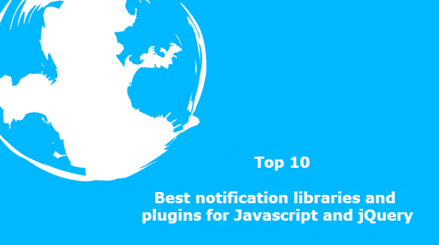 Top 10 : Best notification libraries and plugins for Javascript and jQuery