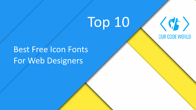 Top 10: Best Free Icon Fonts For Web Designers | Our Code World