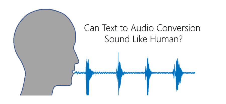 Can Text to Audio Conversion Sound Like Human?