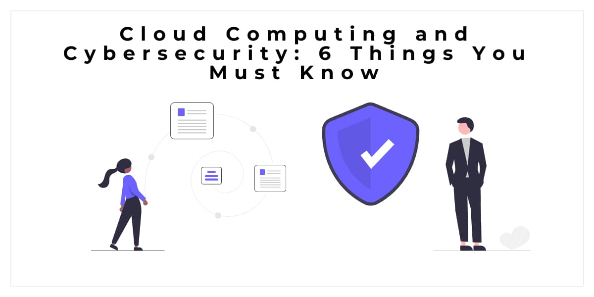 Cloud Computing and Cybersecurity: 6 Things You Must Know | Our Code World