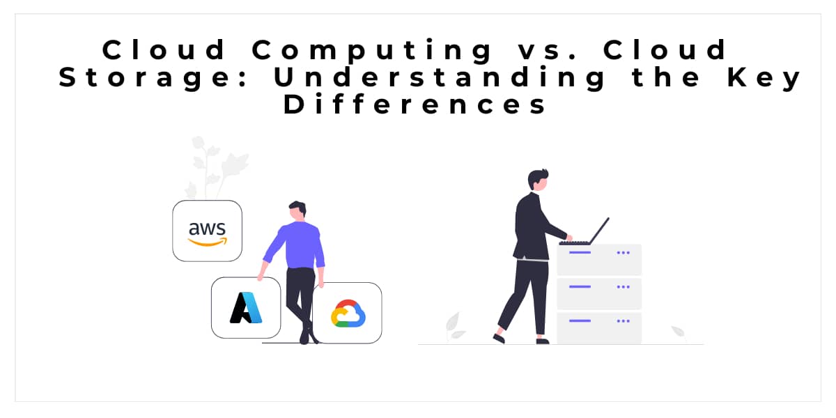 Cloud Computing vs. Cloud Storage: Understanding the Key Differences ...