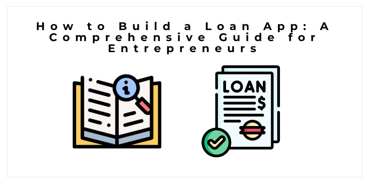 How to Build a Loan App: A Comprehensive Guide for Entrepreneurs | Our ...