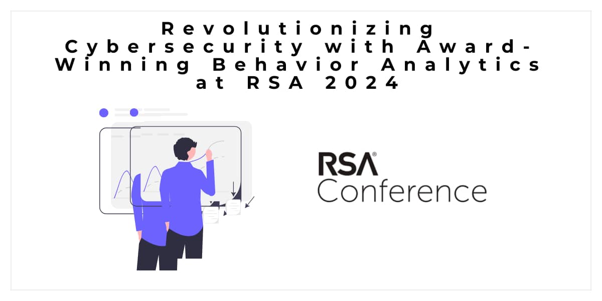 Revolutionizing Cybersecurity with AwardWinning Behavior Analytics at
