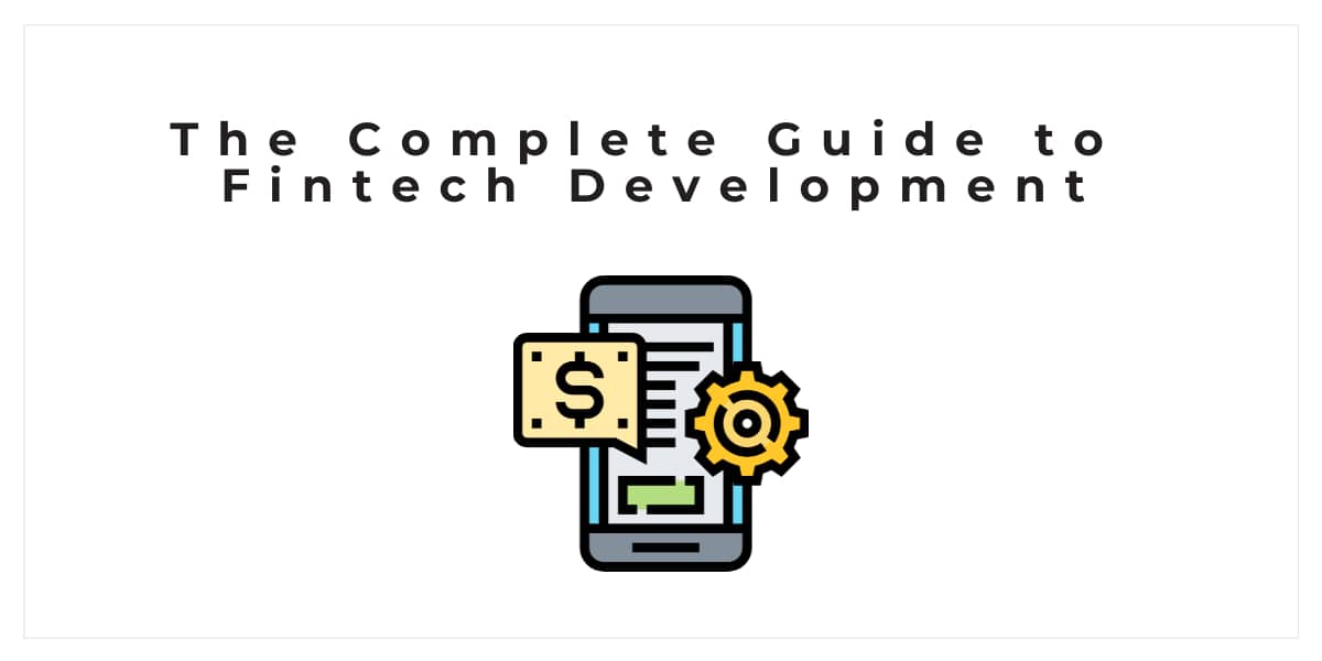 The Complete Guide To Fintech Development | Our Code World