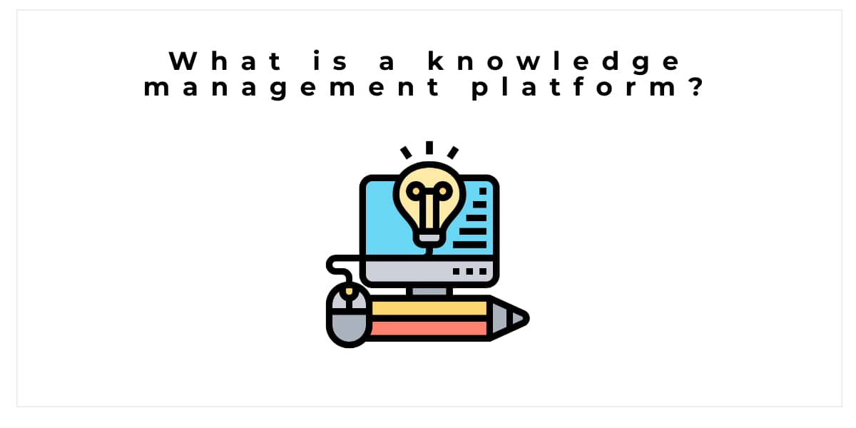 What is a knowledge management platform? | Our Code World